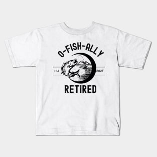 O-Fish-Ally Retired Est. 2021 Kids T-Shirt